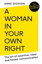 Woman In Your Own Right The Art of Assertive Clear And Honest Communication
