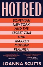 Hotbed Bohemian New York and the Secret Club that Sparked Modern Feminism