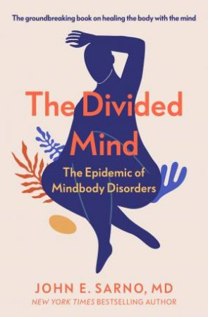 The Divided Mind by John E. Sarno