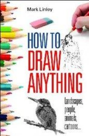 How To Draw Anything by Mark Linley