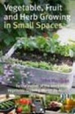 Vegetable Fruit and Herb Growing in Small Spaces