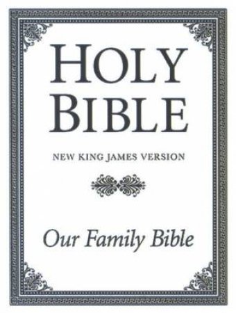 Holy Bible - New King James Version: Our Family Bible by New Holland Publishers 