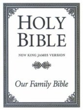 Holy Bible  New King James Version Our Family Bible