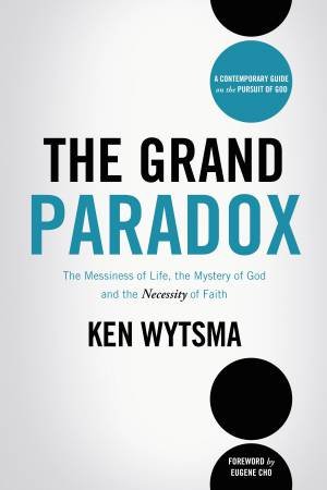 The Grand Paradox by Ken Wytsma