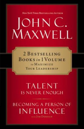 Maxwell 2-In-1: Becoming A Person Of Influence And Talent Is Never Enough by John C. Maxwell