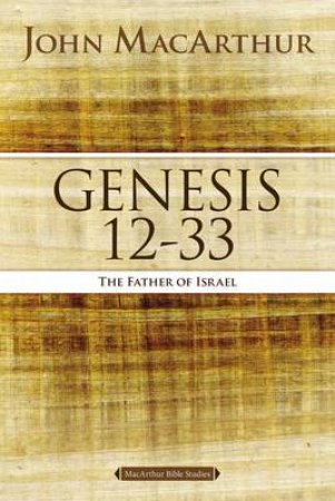 The Father of Israel by John F MacArthur