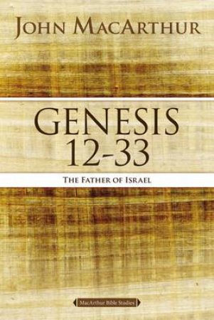 The Father of Israel by John F MacArthur