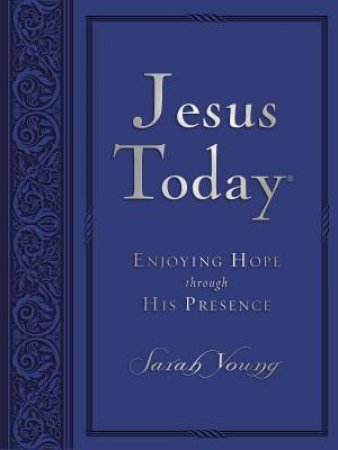 Jesus Today Large Deluxe: Experience Hope Through His Presence by Sarah Young