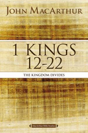 The Kingdom Divides by John F MacArthur