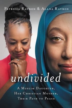 Undivided by Alana Raybon & Patricia Raybon