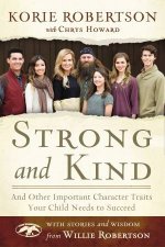 Strong And Kind And Other Important Character Traits Your Child Needs to Succeed