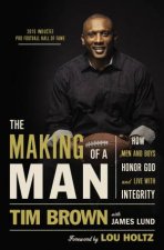 The Making of a Man How Men and Boys Honor God and Live with Integrity