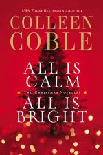 All is Calm All is Bright A Colleen Coble Christmas Collection