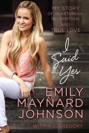 I Said Yes by Emily Maynard Johnson