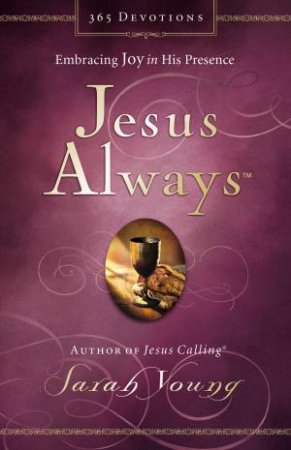 Jesus Always: Embracing Joy In His Presence by Sarah Young