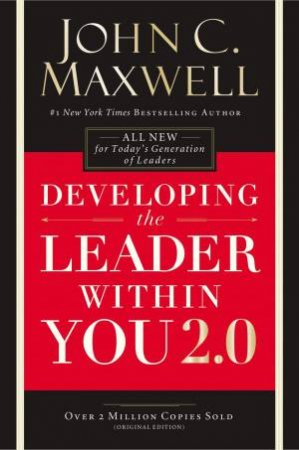 Developing The Leader Within You 2.0 by John Maxwell