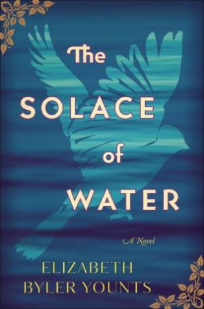 The Solace Of Water by Elizabeth Byler Younts