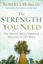 The Strength You Need The Twelve Great Strength Passages Of The Bible