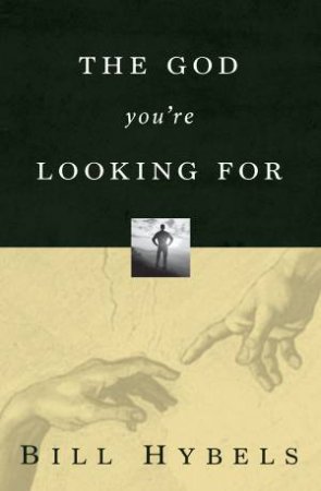 The God You're Looking For by Bill Hybels