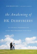 The Awakening Of HK Derryberry My Unlikely Friendship With The Boy Who Remembers Everything