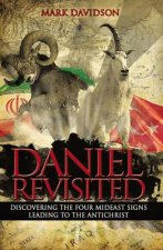 Daniel Revisited Discovering the Four Mideast Signs Leading to theAntichrist