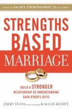 Strengths Based Marriage Build A Stronger Relationship By UnderstandingEach Others Gifts