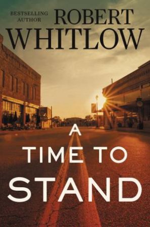 A Time To Stand by Robert Whitlow