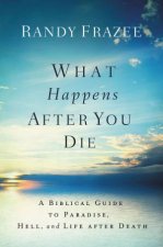 What Happens After You Die A Biblical Guide To Paradise Hell And LifeAfter Death