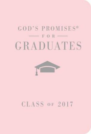 God's Promises For Graduates: Class Of 2017 - Pink by Jack Countryman