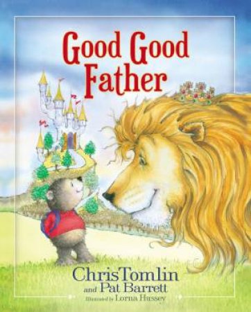 Good Good Father by Chris Tomlin