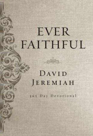 Ever Faithful: A 365-day Devotional by David Jeremiah