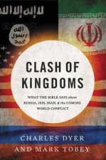 Clash Of Kingdoms What The Bible Says About Russia Isis Iran And TheComing World Conflict