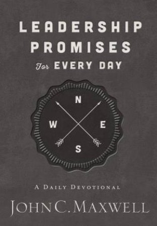 Leadership Promises For Every Day: A Daily Devotional by John Maxwell