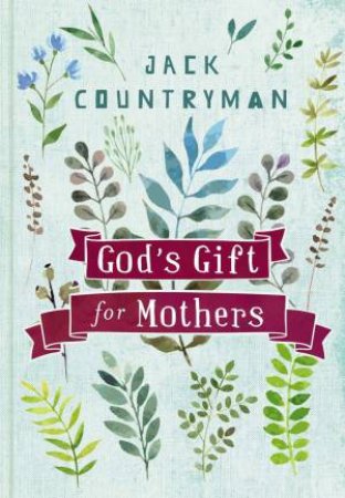 God's Gift For Mothers by Jack Countryman