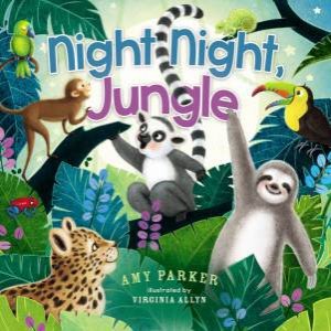 Night Night, Jungle by Amy Parker & Virginia Allyn