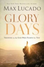 Glory Days Trusting The God Who Fights For You
