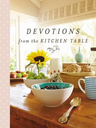 Devotions From The Kitchen Table by Zondervan