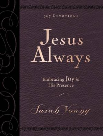 Jesus Always Large Deluxe: Embracing Joy In His Presence by Sarah Young