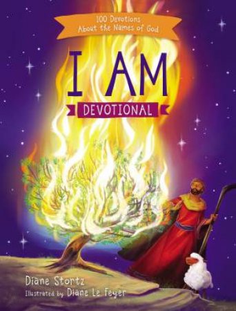 I Am Devotional: 100 Devotions About The Names Of God by Diane Stortz