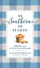 As Southern As It Gets 1003 Reasons To Never Leave The South