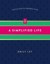 A Simplified Life Tactical Tools For Intentional Living