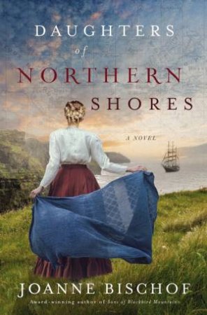 Daughters Of Northern Shores by Joanne Bischof