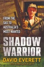 Shadow Warrior From The SAS To Australias Most Wanted