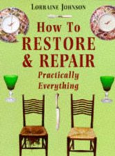 How to Restore  Repair Practically Everything
