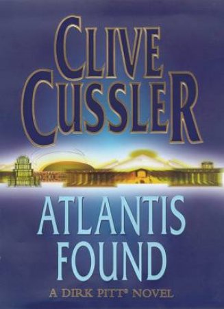 Atlantis Found by Clive Cussler