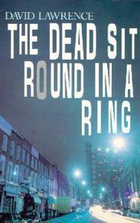 The Dead Sit Round In A Ring by David Lawrence