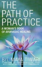 The Path Of Practice A Womans Book Of Ayurvedic Healing