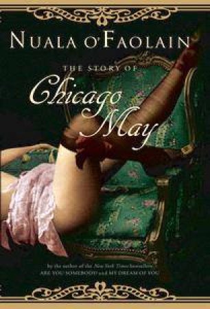 The Story Of Chicago May by Nuala O'Faolain