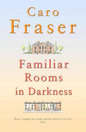 Familiar Rooms In Darkness by Caro Fraser