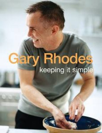Keeping It Simple by Gary Rhodes